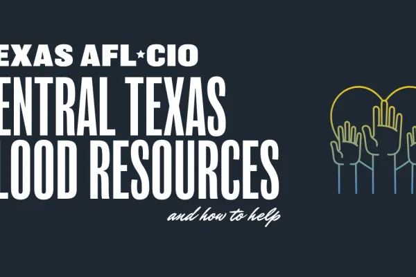 Texas AFL-CIO Central Texas Flood Resources, and how to help